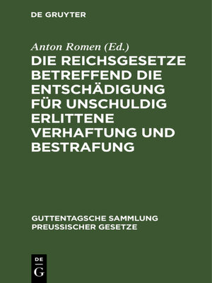 cover image of Die Reichsgesetze betreffend die Entschädigung für unschuldig erlittene Verhaftung und Bestrafung